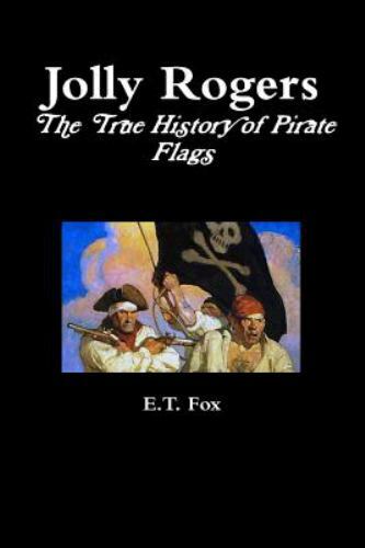 Jolly Rogers, the True History of Pirate Flags, Brand New, Free shipping in t…