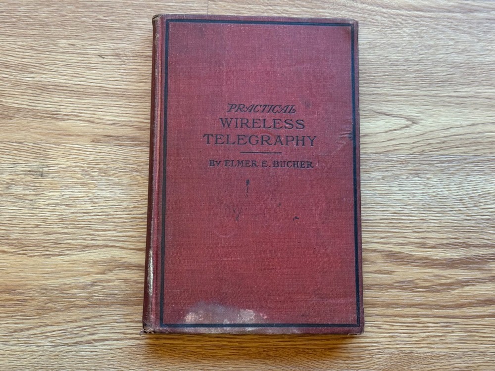 1917 Edition Practical Wireless Telegraphy by Elmer E.Bucher