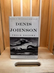 Train Dreams by Denis Johnson (2011, Hardcover) LAST SEALED NEW COPY WORLDWIDE