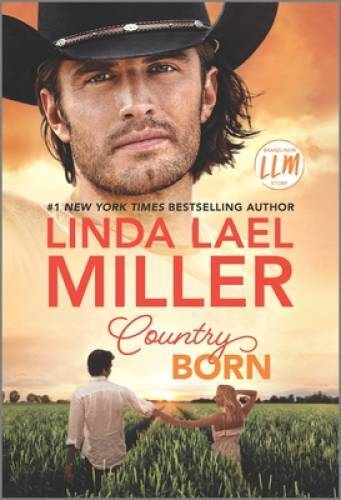 Country Born: A Novel (Painted Pony Creek, 3) By Miller, Linda Lael – VERY GOOD