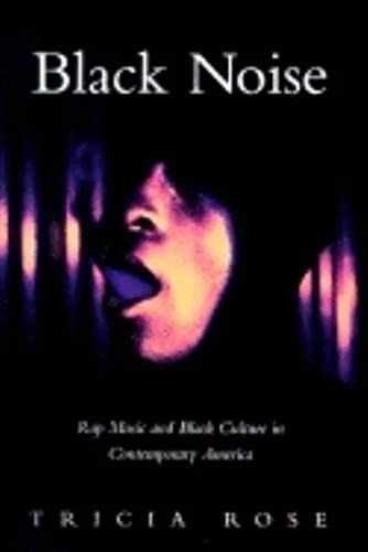 Black Noise: Rap Music and Black Culture – Paperback, by Rose Tricia – Very Good