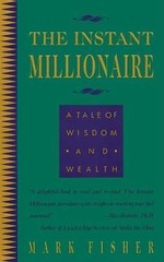 The Instant Millionaire: A Tale of Wisdom- Mark Fisher, 9780931432729, paperback