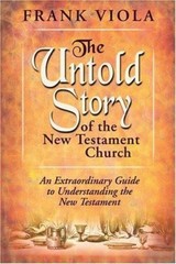The Untold Story of the New Testament Church: The Original Pattern for Church…