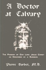 A Doctor at Calvary – The Passion of Our Lord Jesus Christ as Described by a…