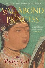 Vagabond Princess: The Great Adventures of Gulbadan by Ruby Lal (English) Hardco