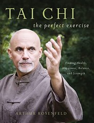 Tai Chi–The Perfect Exercise: Finding Health, Happiness, Balance, and Stren…