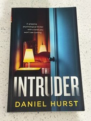 The Intruder: A gripping psychological thriller with a twist you by Daniel Hurst