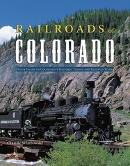 Railroads of Colorado: Your Guide to Colorado’s Historic Trains and Railway …