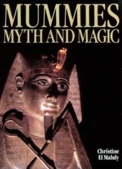 Mummies, Myth and Magic in Ancient Egypt By Christine El Mahdy.