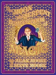 The Moon and Serpent Bumper Book of Magic Hardcover – 2024 by Alan Moore and …