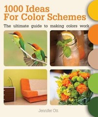1000 Ideas for Color Schemes: The Ultimate Guide to Making Colors Work by Ott,