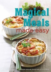 Magical Meals Made Easy by Ashcraft, Stephanie; Kelly, Donna; Patrick, Toni