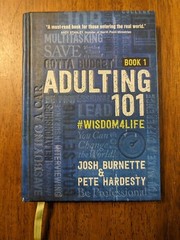Adulting 101 Book 1 : #Wisdom4Life by Pete Hardesty and Josh Burnette (2018,…