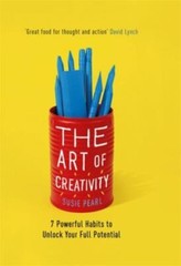 Art of Creativity : 7 Powerful Habits to Unlock Your Full Potential by Susie…