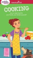 A Smart Girl’s Guide: Cooking: How to Make Food for Your Friends, Yo – VERY GOOD
