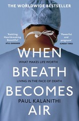 When Breath Becomes Air: THE MILLION COPY BESTSELLER – paperback Paul Kalani…