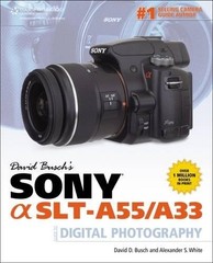David Busch’s Sony Alpha SLT-A55/A33 Guide to Digital Photography (David Bus…