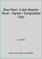 Blue Moon: A Jack Reacher Novel – Signed / Autographed Copy by Lee Child