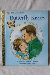 Butterfly Kisses by Bob and Brooke Carlisle a Little Golden Book 1997 hardcover