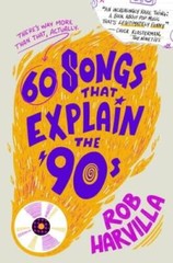 Songs That Explain the 90s – Hardcover By Harvilla, Rob – GOOD