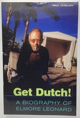 Get Dutch! : A Biography of Elmore Leonard by Paul Challen (2000, Trade…
