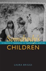 Somebody’s Children: The Politics of …, Briggs, Laura