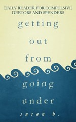 Getting Out from Going Under: Daily Reader for Compulsive Debtors and Spende…