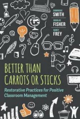 Better Than Carrots or Sticks: Restorative Practices for Positive Classro – GOOD