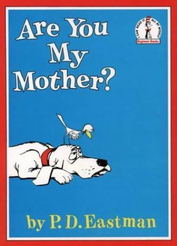 Are You My Mother? by P D Eastman