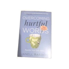 Overcoming Hurtful Words : Rewrite Your Own Story by Janell Rardon (Paperback)