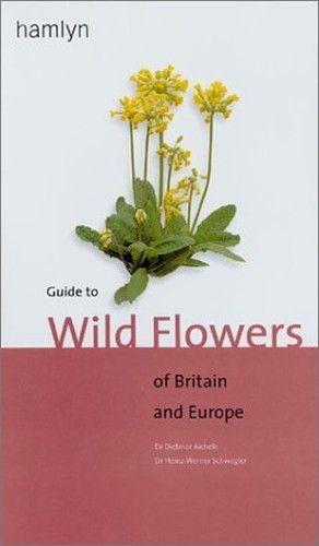 Guide to Wild Flowers of Britain and Europe by Aichele, R. 0600602435 The Fast