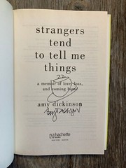 (SIGNED) – STRANGERS TEND TO TELL ME THINGS by Amy Dickinson (2017, Hardcover)