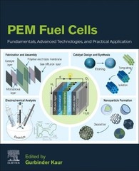 PEM Fuel Cells : Fundamentals, Advanced Technologies, and Practical Applications