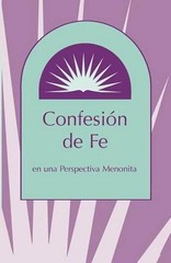 Confesion de Fe: En Una Perspectiva Menonita by Marlin E. Miller (Spanish) Paper