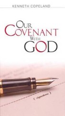 Our Covenant with God – Paperback By Kenneth Copeland – GOOD
