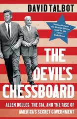 The Devils Chessboard: Allen Dulles, the CIA, and the Rise of America’s Secret G