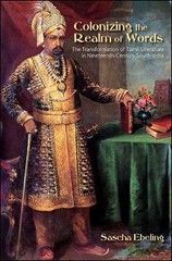 Colonizing the Realm of Words : The Transformation of Tamil Lit… GOOD