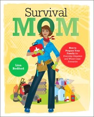 Survival Mom: How to Prepare Your Family for Everyday Disasters and Worst-Ca…