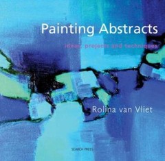 Painting Abstracts: Ideas, Projects and Techniques – Paperback – GOOD