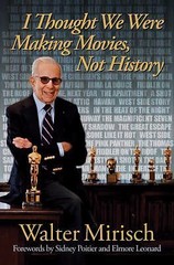 I Thought We Were Making Movies, Not History by Mirisch, Walter