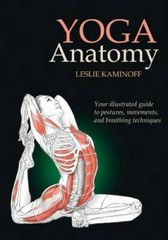 Yoga Anatomy – Paperback By Leslie Kaminoff – GOOD
