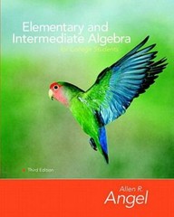 Elementary and Intermediate Algebra for College Students by Allen R. Angel…
