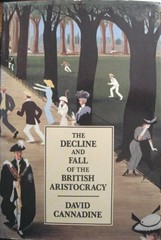 The Decline and Fall of the British Aristocracy by David Cannadine Hardback The