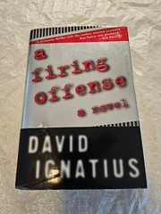 A FIRING OFFENSE By DAVID IGNATIUS 1st Edition 1997 Hardcover DJ