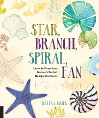 Star, Branch, Spiral, Fan: Learn to Draw from Natures Perfect Design Str – GOOD