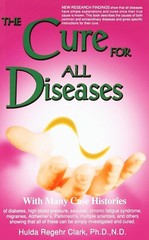 Cure for All Diseases : With Many Case Histories by Hulda Regehr Clark New