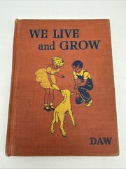 We Live And Grow by Daw 1947 Hardback