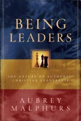 Being Leaders: The Nature of Authentic Christian Leadership – Aubrey Malphurs