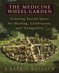 The Medicine Wheel Garden: Creating Sacred Space for Healing, Celebration, a…