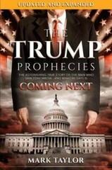The Trump Prophecies: The Astonishing True Story of the Man Who Saw Tomor – GOOD